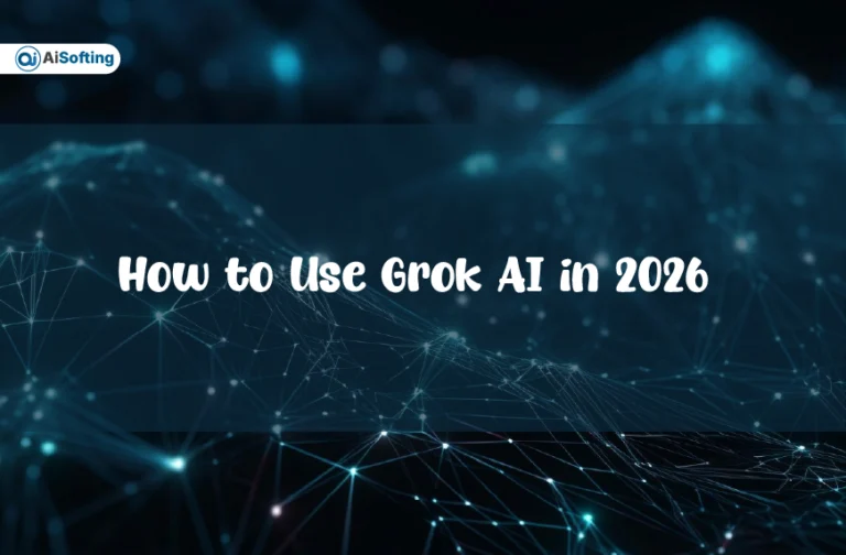 How to Use Grok AI in 2026